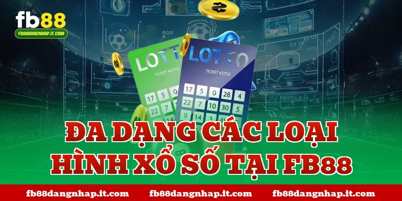 Đa dạng các loại hình xổ số tại FB88
