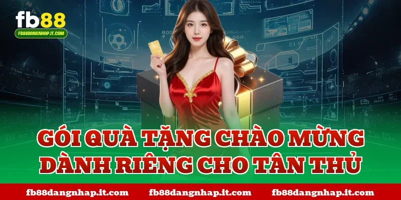 Gói quà tặng chào mừng dành riêng cho tân thủ
