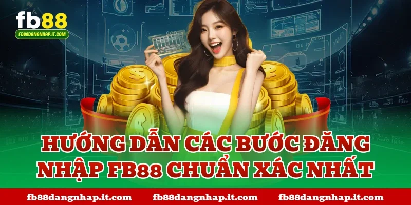Hướng dẫn các bước đăng nhập FB88 chuẩn xác nhất